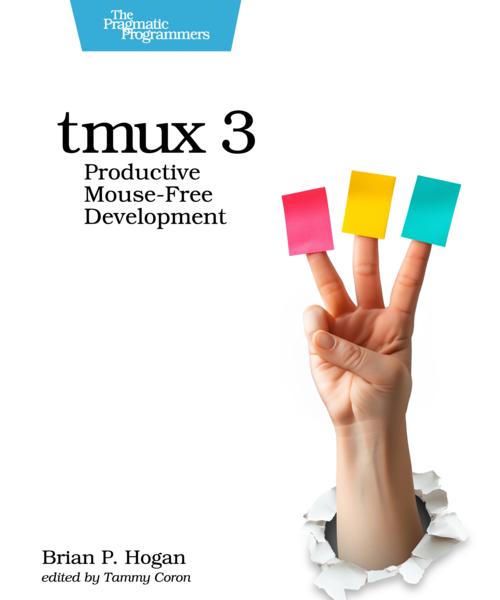 tmux 3: Productive Mouse-Free Development